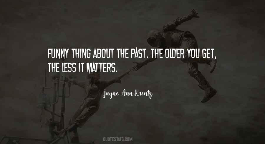 Older You Get Quotes #1565159