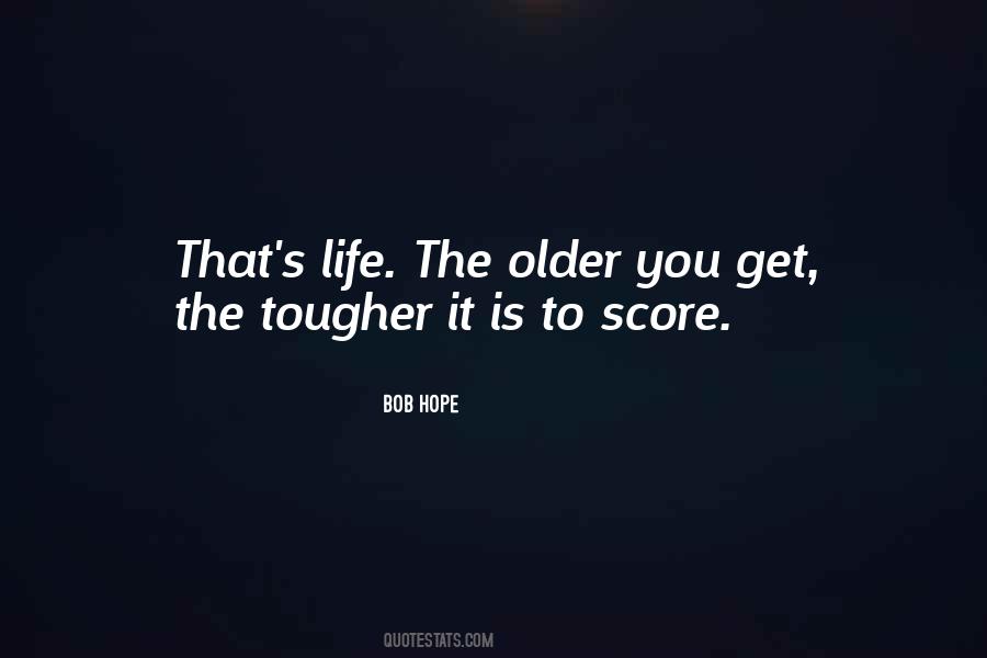 Older You Get Quotes #1616305