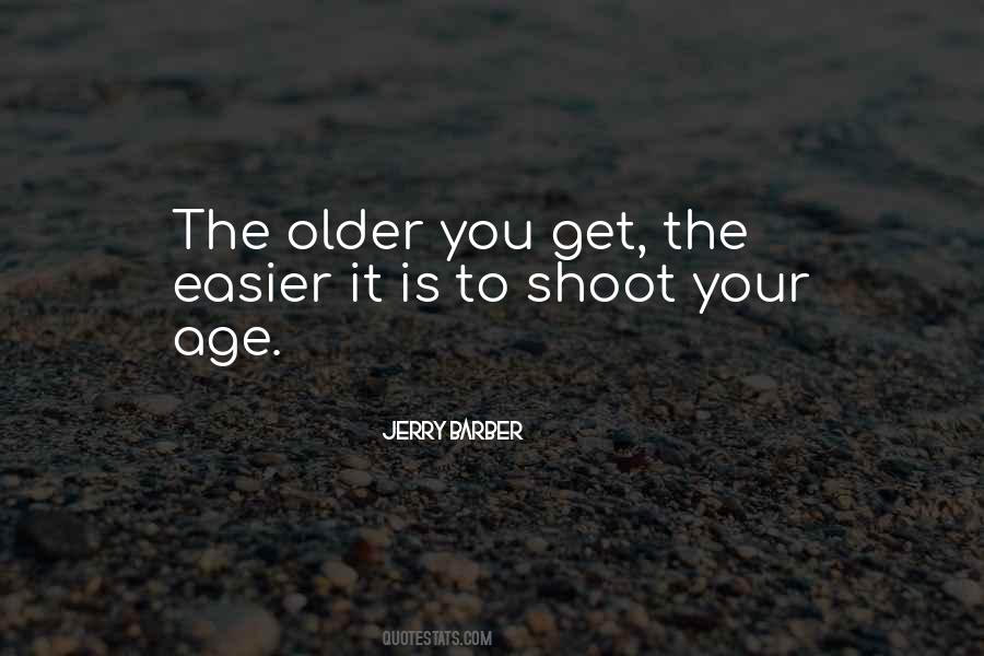 Older You Get Quotes #228211