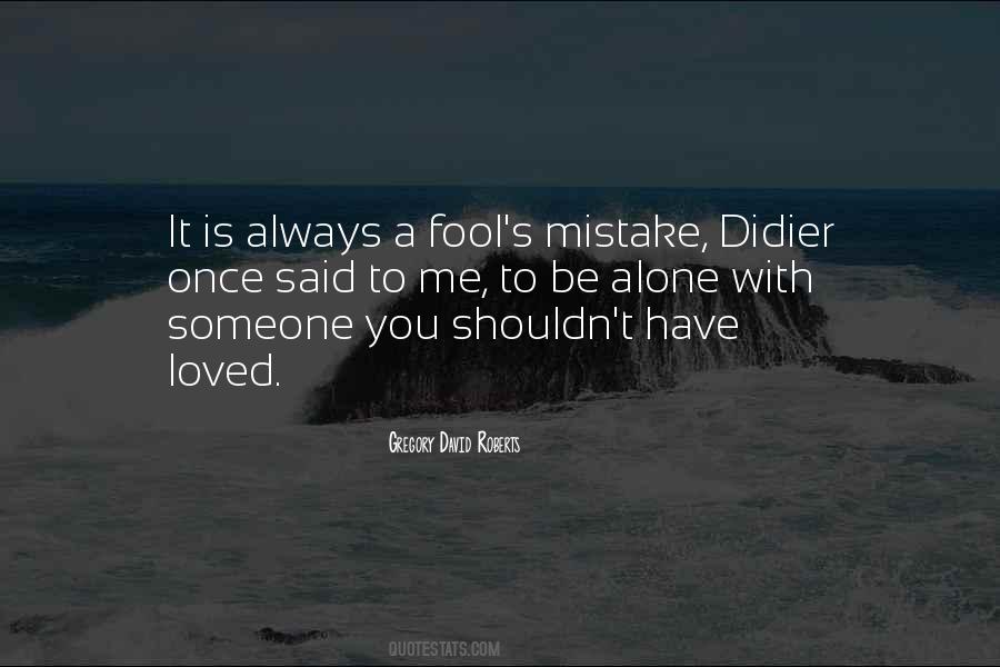 Once A Fool Always A Fool Quotes #256446