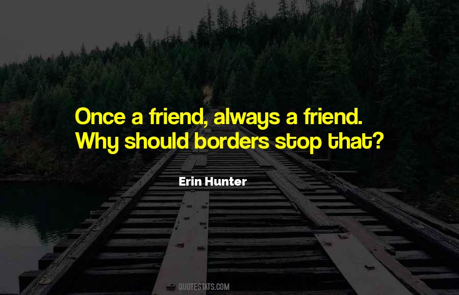 Once A Friend Always A Friend Quotes #1108637