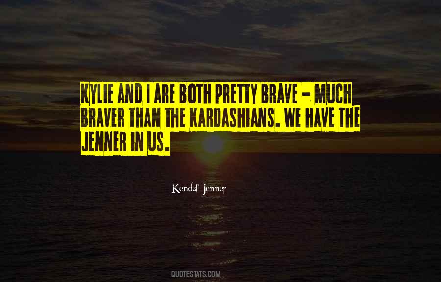 Quotes About Braver #1191511
