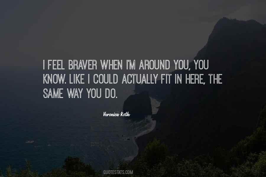 Quotes About Braver #208968