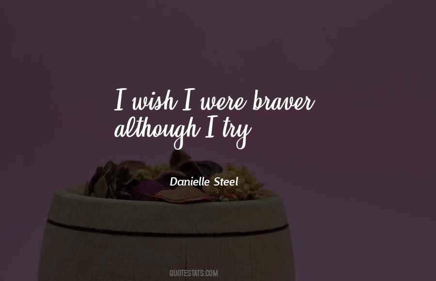 Quotes About Braver #219610