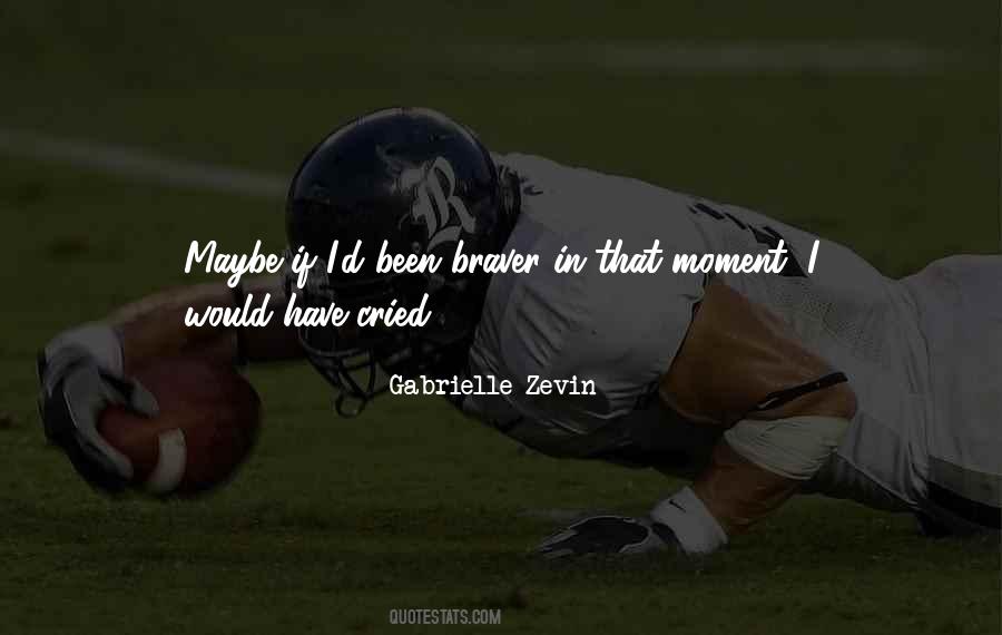 Quotes About Braver #350814