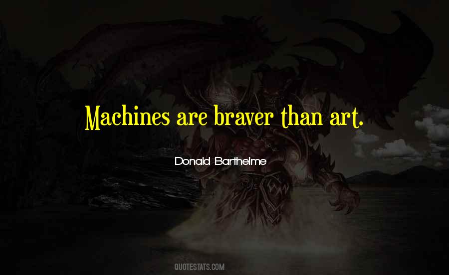 Quotes About Braver #366979