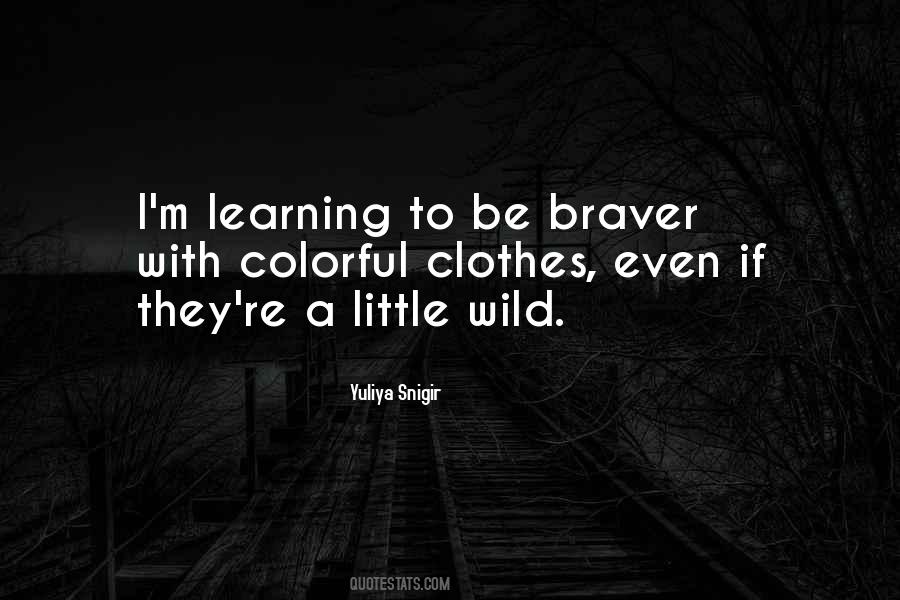 Quotes About Braver #522972