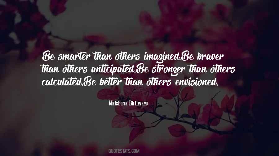 Quotes About Braver #551024