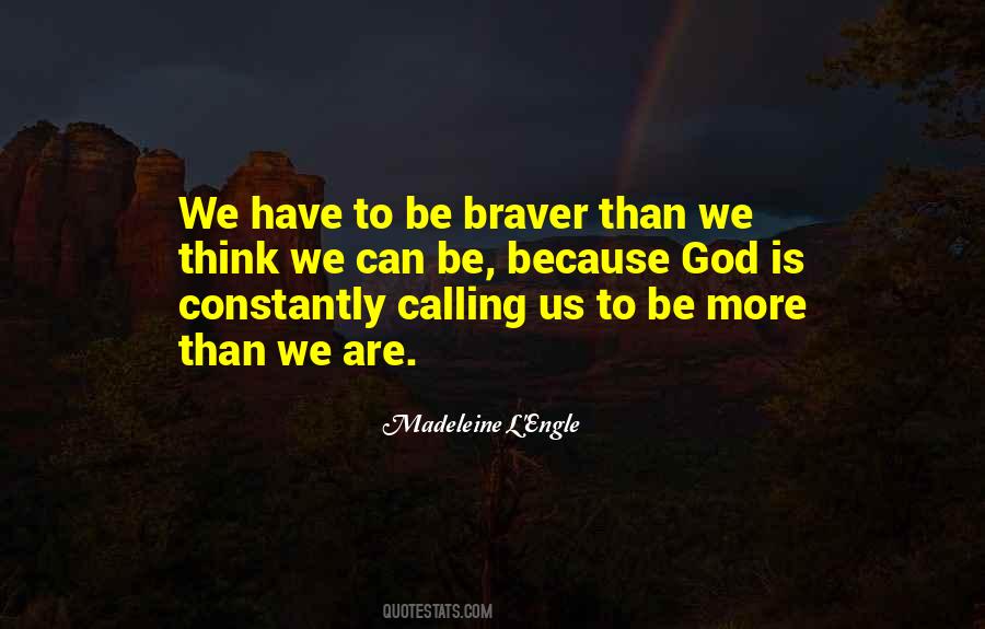 Quotes About Braver #563583