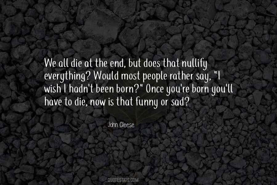 Once You Die Quotes #1457809