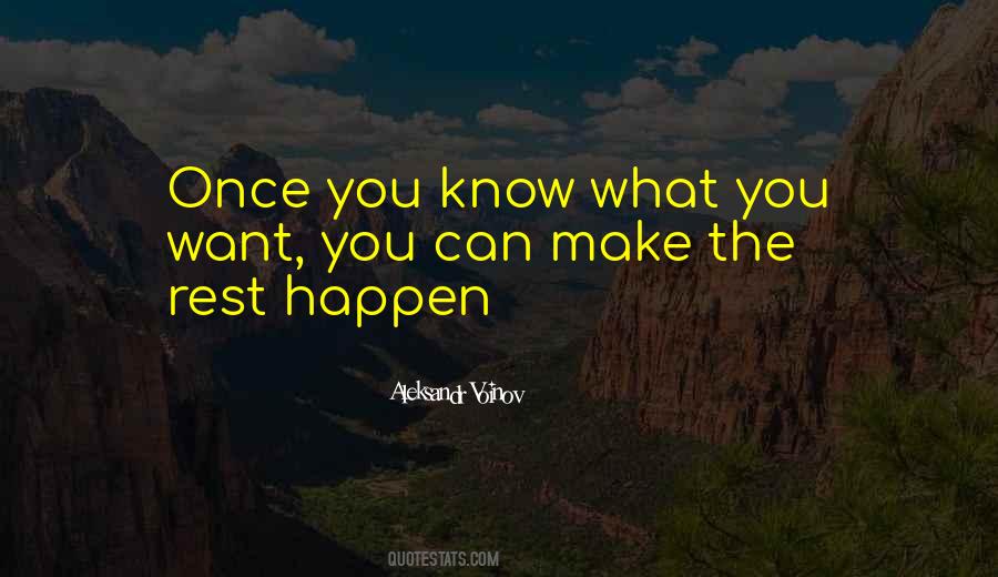 Once You Know What You Want Quotes #327911