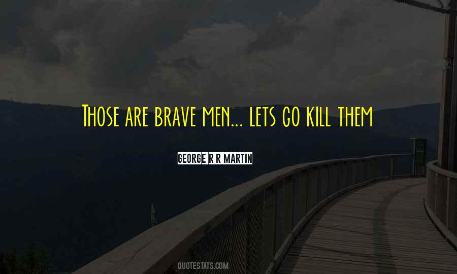 Quotes About Brave Men #927452