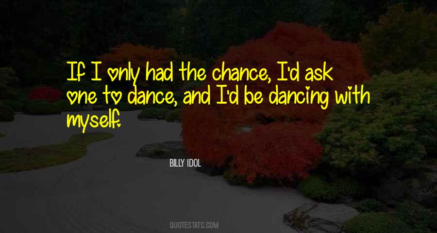 One Chance Only Quotes #734245