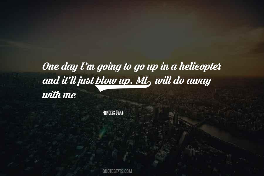 One Day I Will Go Quotes #487225