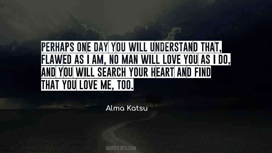 One Day I'll Find Love Quotes #326515