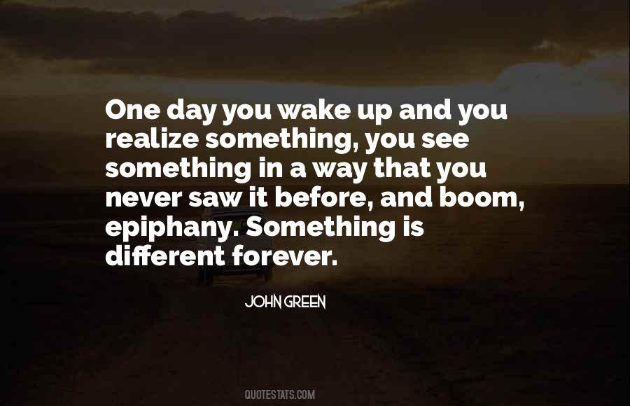 One Day You Wake Up Quotes #1248757