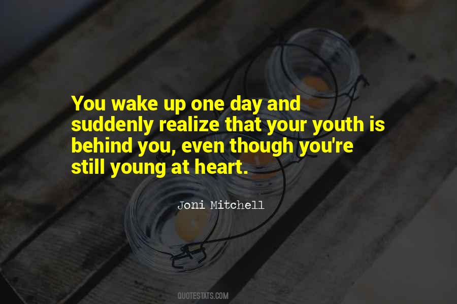One Day You Wake Up Quotes #1319488