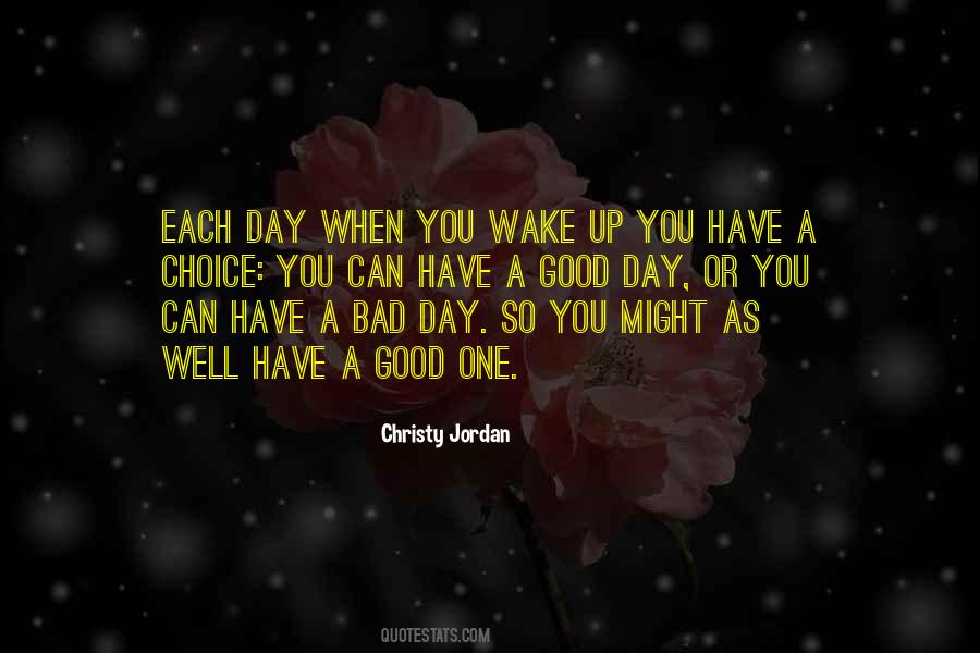 One Day You Wake Up Quotes #1322068