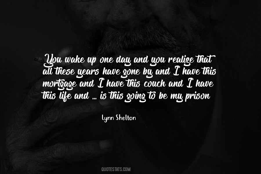 One Day You Wake Up Quotes #1774833