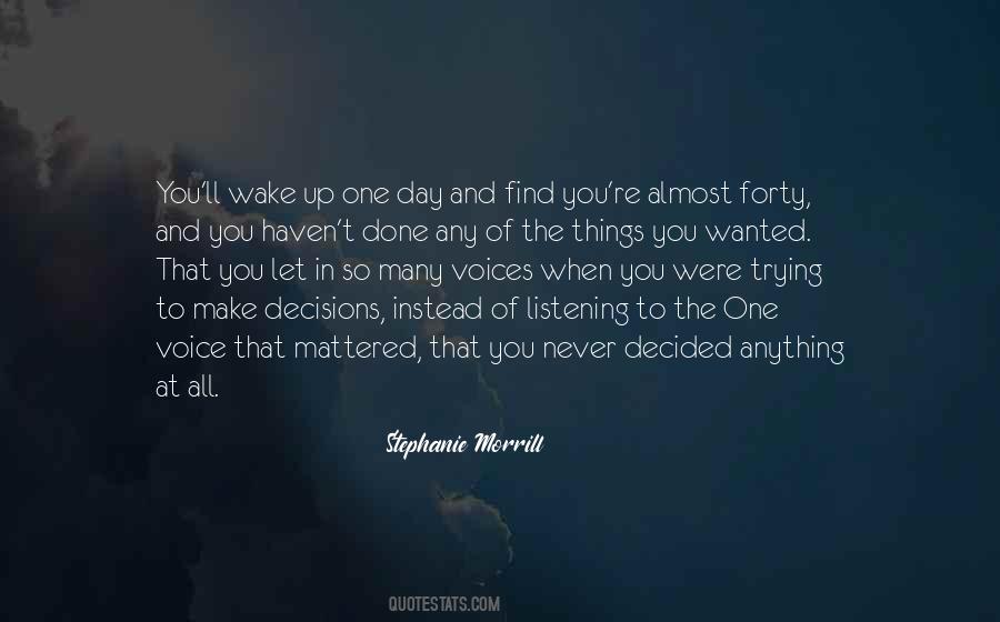 One Day You Wake Up Quotes #179747