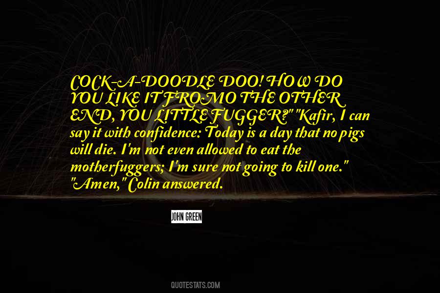 One Day You Will Die Quotes #1114080
