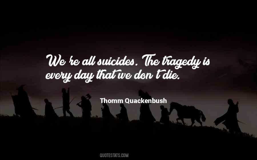 One Day You Will Die Quotes #133321