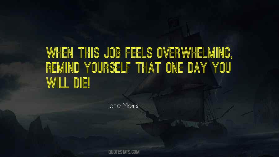 One Day You Will Die Quotes #1846558