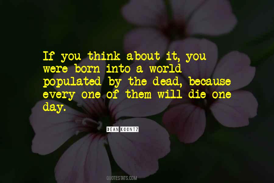One Day You Will Die Quotes #696120