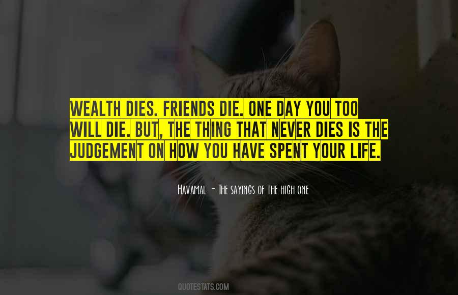 One Day You Will Die Quotes #868240