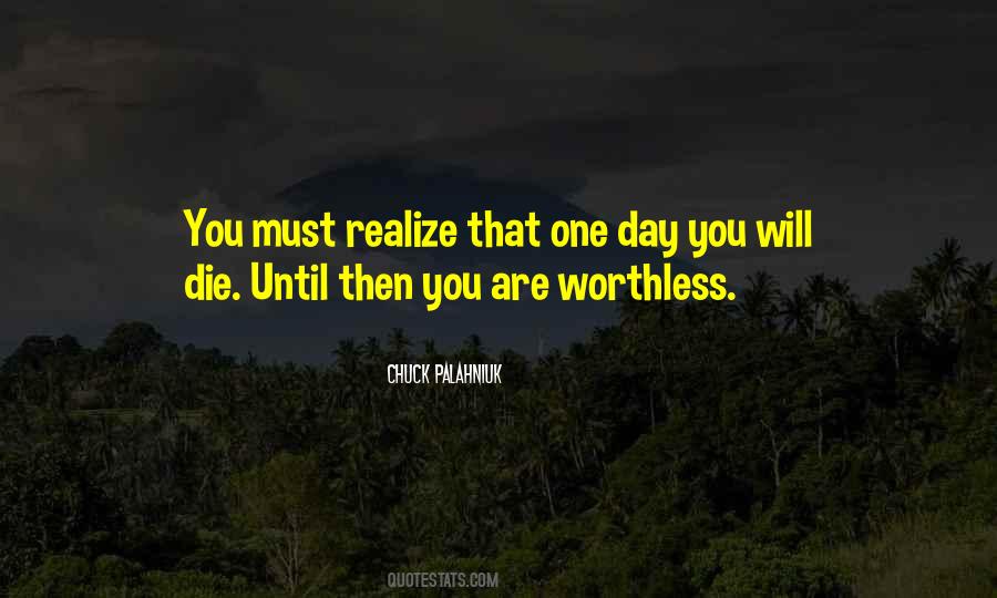 One Day You Will Quotes #1137823