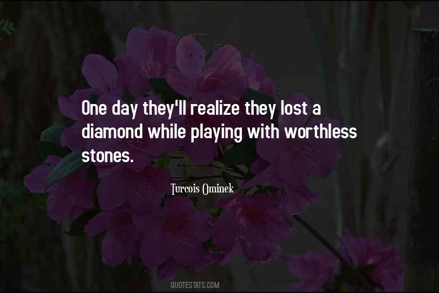 One Day You Will Realize Quotes #100706