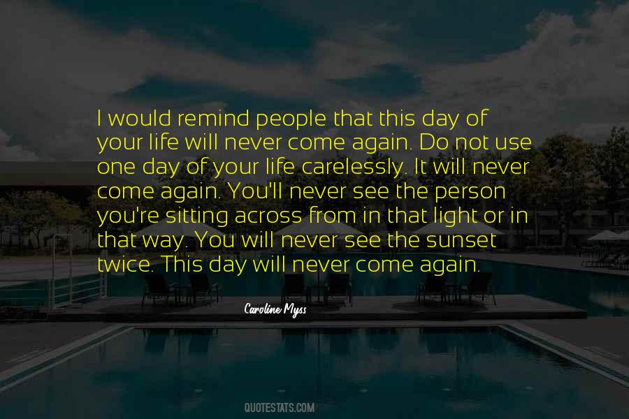 One Day You Will See Quotes #1012045