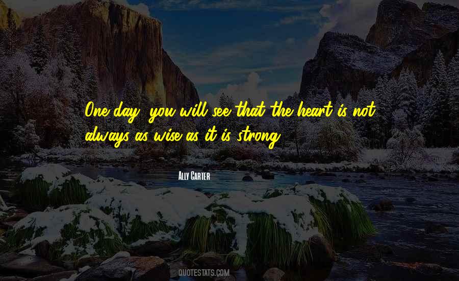 One Day You Will See Quotes #1170825