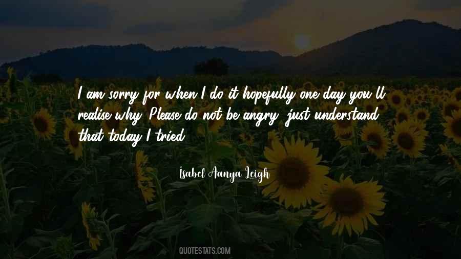One Day You'll Be Sorry Quotes #920480