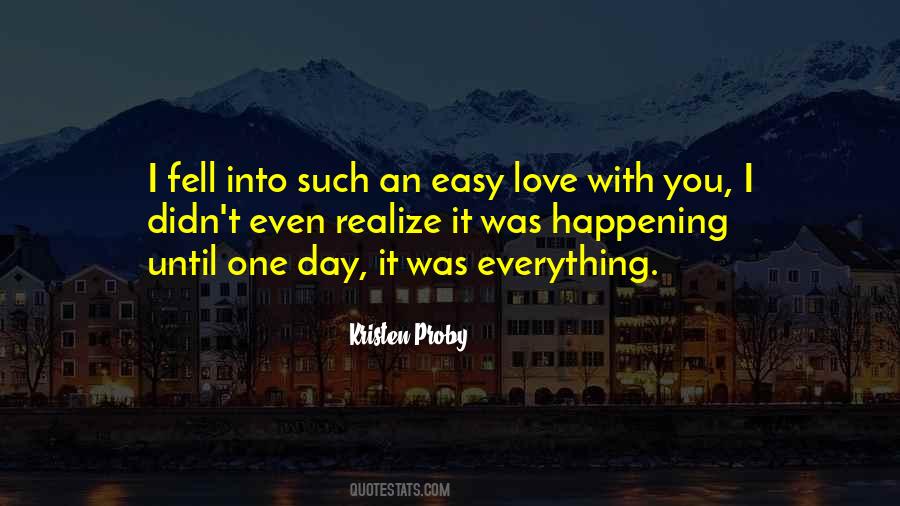 One Day You'll Realize How Much I Love You Quotes #384892