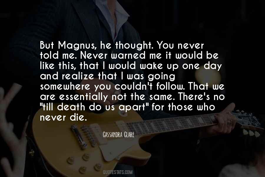 One Day You'll Wake Up And Realize Quotes #1856076