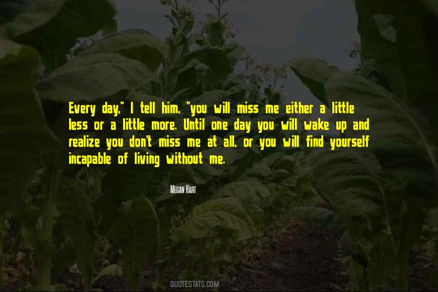 One Day You'll Wake Up And Realize Quotes #660129