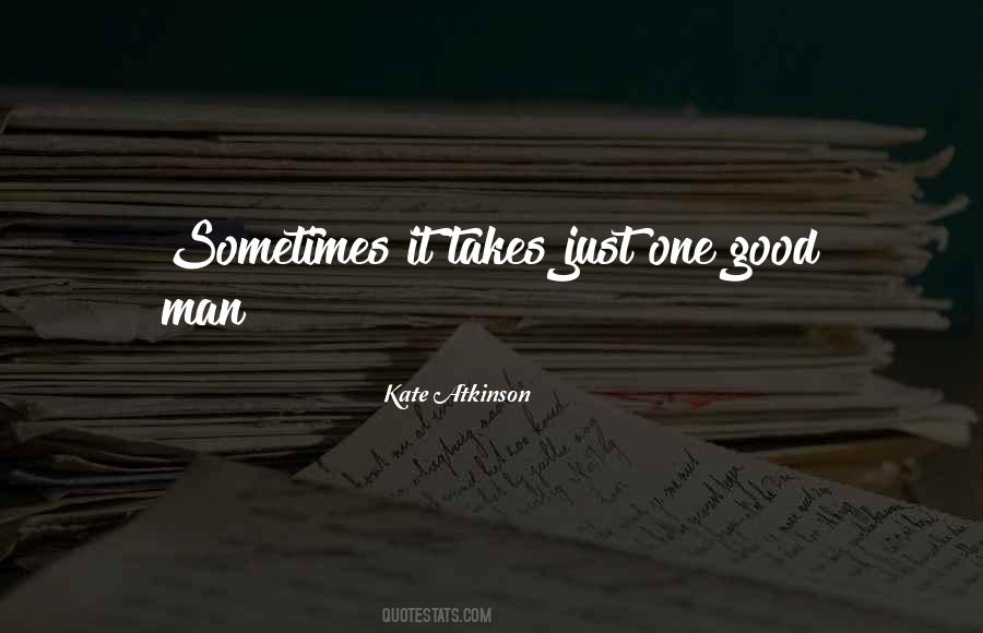 One Good Man Quotes #316389