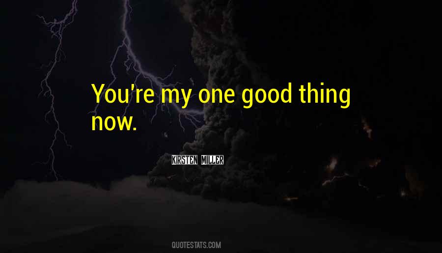 One Good Thing Quotes #213197