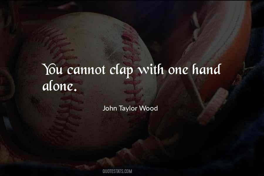 One Hand Can't Clap Quotes #116192