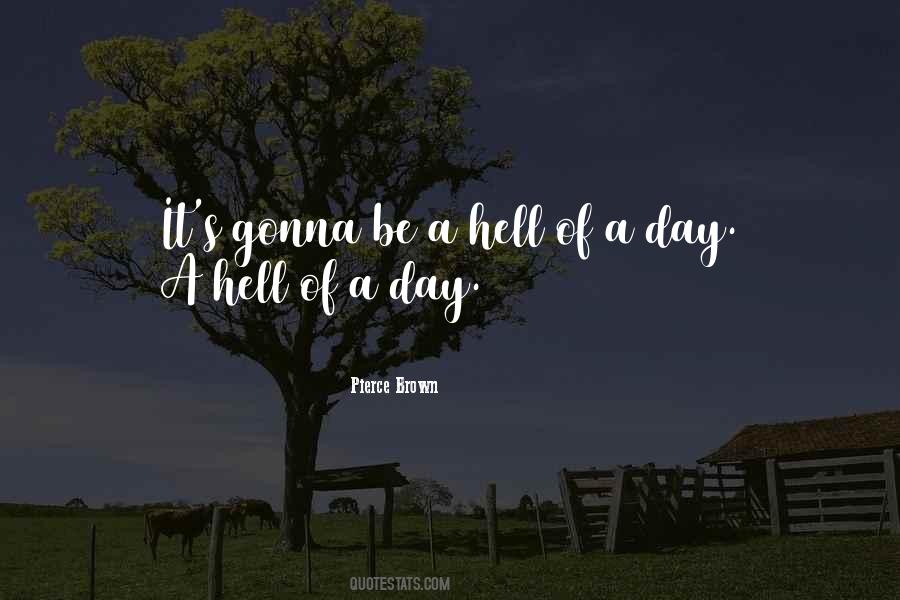 One Hell Of A Day Quotes #28852