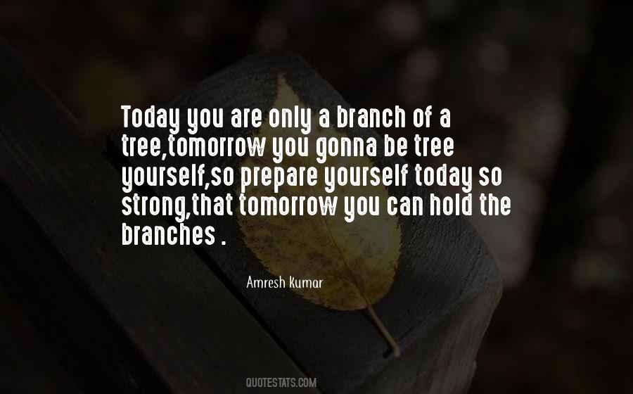 Quotes About Branches Of A Tree #684829