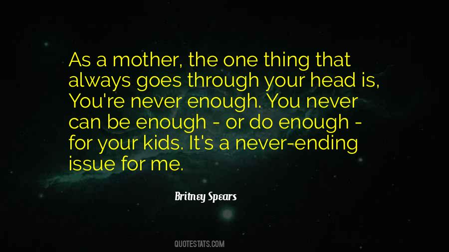 One Is Never Enough Quotes #993908