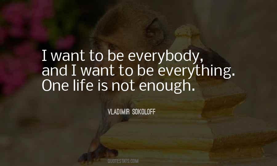 One Life Is Not Enough Quotes #614545