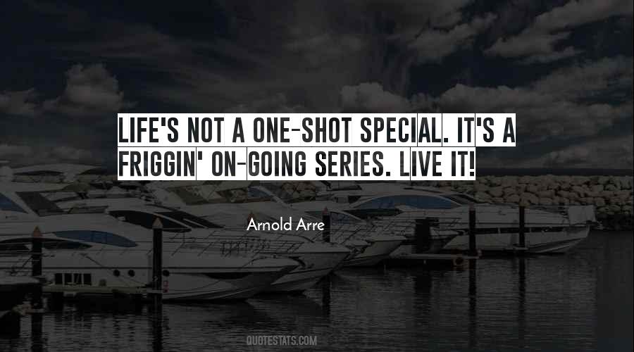 One Shot Life Quotes #1567494