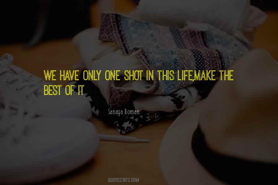 One Shot Life Quotes #509891