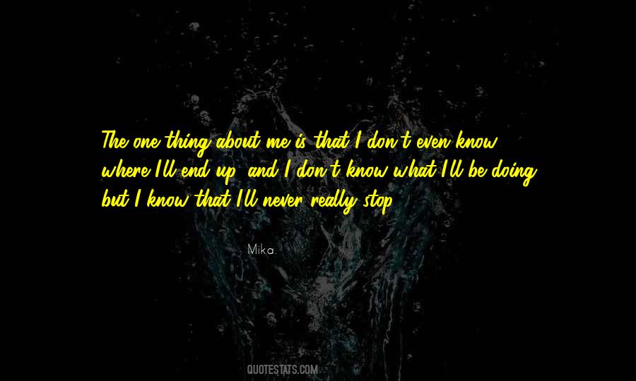 One Thing About Me Quotes #1193232