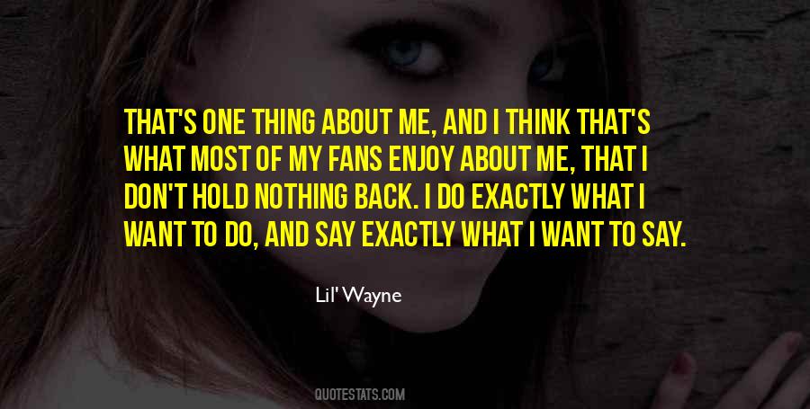 One Thing About Me Quotes #1602316
