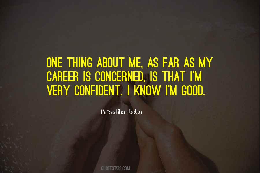 One Thing About Me Quotes #950536