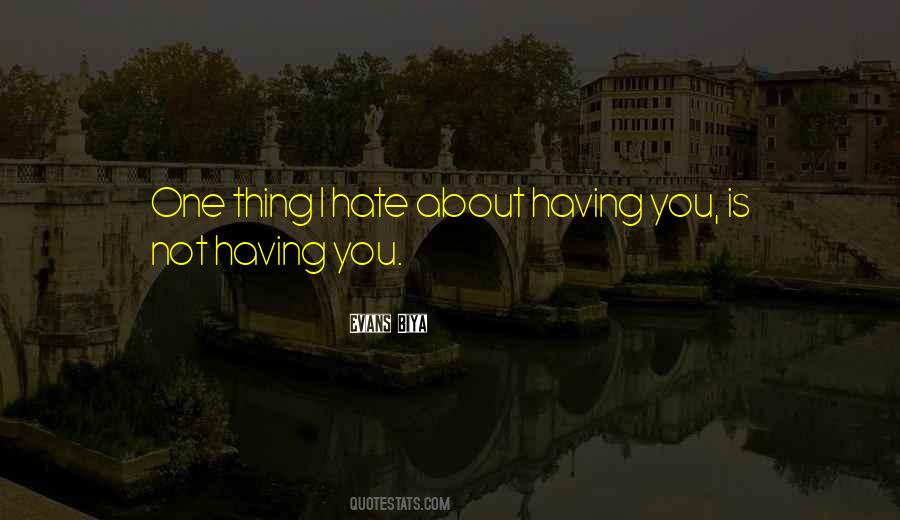 One Thing I Hate Quotes #1377417